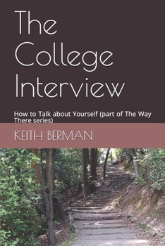 Paperback The College Interview: How to Talk about Yourself (part of The Way There series) Book