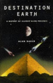Paperback Destination Earth: A History of Alleged Alien Presence Book