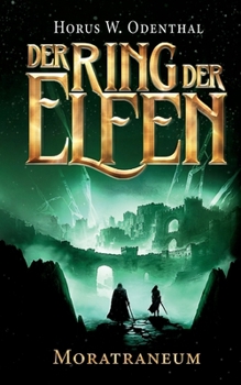 Paperback Der Ring der Elfen - Moratraneum: Eine Epische-Fantasy-Serie [German] Book