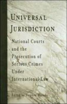 Paperback Universal Jurisdiction: National Courts and the Prosecution of Serious Crimes Under International Law Book