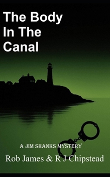 The Body In The Canal: A Jim Shanks Mystery (The Jim Shanks Mysteries)