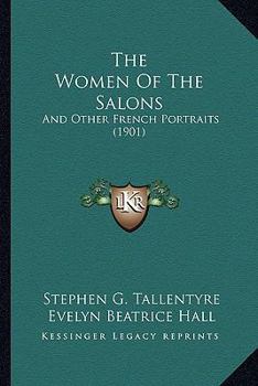 Paperback The Women Of The Salons: And Other French Portraits (1901) Book