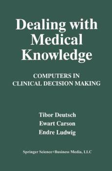 Paperback Dealing with Medical Knowledge: Computers in Clinical Decision Making Book