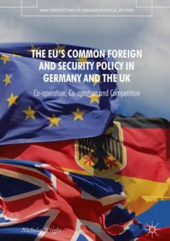 Hardcover The Eu's Common Foreign and Security Policy in Germany and the UK: Co-Operation, Co-Optation and Competition Book