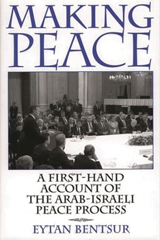 Hardcover Making Peace: A First-Hand Account of the Arab-Israeli Peace Process Book