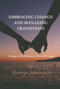 Paperback Embracing change and managing transitions: Strategies for thriving in times of change Book