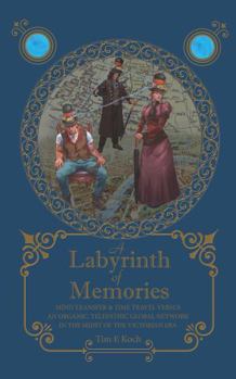 A Labyrinth of Memories: Mind Transfer & Time Travel Versus an Organic, Telepathic Global Network in the Midst of the Victorian Era