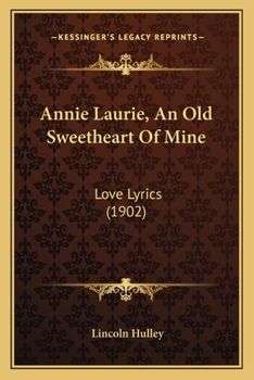 Annie Laurie, an Old Sweetheart of Mine