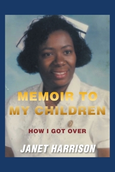 Paperback Memoir to My Children: How I Got Over Book
