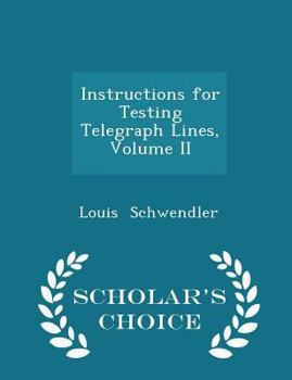 Paperback Instructions for Testing Telegraph Lines, Volume II - Scholar's Choice Edition Book