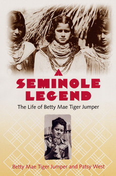 Hardcover A Seminole Legend: The Life of Betty Mae Tiger Jumper Book