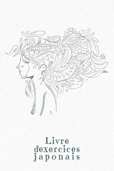 Livre d'exercices japonais: Cahier pour la pratique de l'écriture japonaise | Cahier d'exercices de kanji | Design: Une femme dans le vent (French Edition)