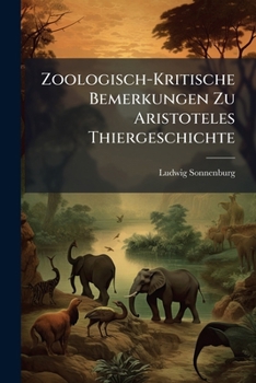 Paperback Zoologisch-Kritische Bemerkungen Zu Aristoteles Thiergeschichte [German] Book