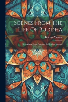 Paperback Scenes From The Life Of Buddha: Reproduced From Paintings By Keichyu Yamada Book