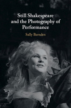 Hardcover Still Shakespeare and the Photography of Performance Book
