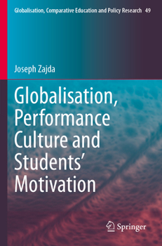Globalisation, Performance Culture and Students’ Motivation (Globalisation, Comparative Education and Policy Research)