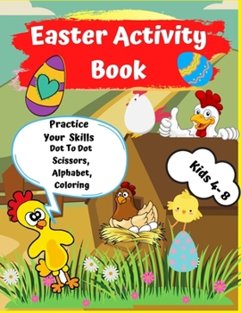 Paperback Easter Activity Book: Practice Your Skills/Scissor/Dot To Dot/Calligraphy / Coloring/Age 4- 8/Fun Activity/Bunny, Eggs, Basket, Letters / Book