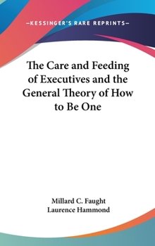 Hardcover The Care and Feeding of Executives and the General Theory of How to Be One Book