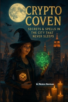 Paperback The Crypto Coven: Secrets & Spells in the City That Never Sleeps Book
