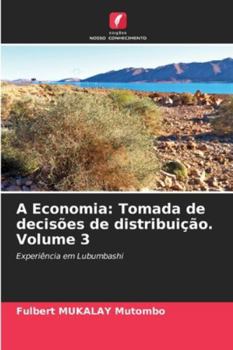 A Economia: Tomada de decisões de distribuição. Volume 3