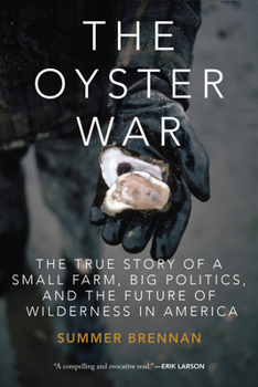 Paperback The Oyster War: The True Story of a Small Farm, Big Politics, and the Future of Wilderness in America Book