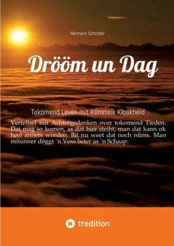 Paperback Drööm un Dag: Tokomend Leven mit Künstelk Klookheid [German] Book