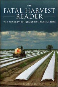 Paperback The Fatal Harvest Reader: The Tragedy of Industrial Agriculture Book
