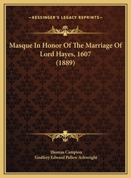 Hardcover Masque In Honor Of The Marriage Of Lord Hayes, 1607 (1889) Book