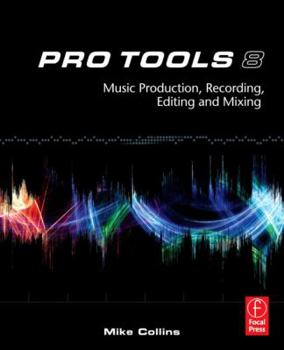 Paperback Pro Tools 8: Music Production, Recording, Editing, and Mixing Book
