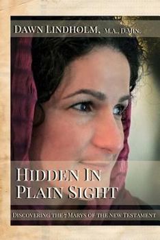 Paperback Hidden in Plain Sight: Discovering the Seven Marys of the New Testament Book