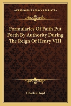 Paperback Formularies Of Faith Put Forth By Authority During The Reign Of Henry VIII Book