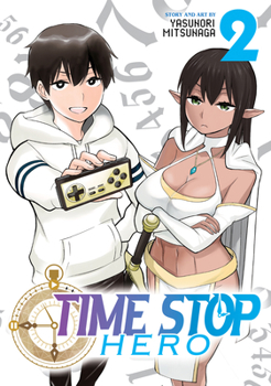 Time Stop Hero Vol. 2 - Book #2 of the  [Jikan Teishi Ysha]