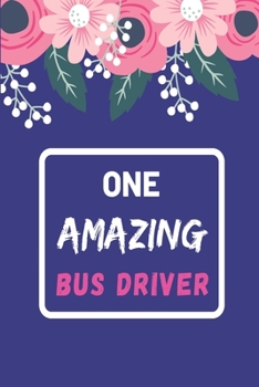 Paperback One Amazing Bus Driver: Lined notebook, Appreciation Gift for Bus Drivers Book