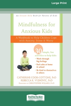 Paperback Mindfulness for Anxious Kids: A Workbook to Help Children Cope with Anxiety, Stress, and Worry (16pt Large Print Edition) Book