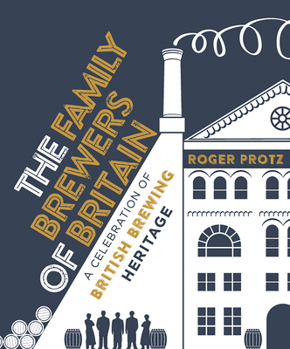 Hardcover The Family Brewers of Britain: A Celebration of British Brewing Heritage Book