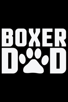 Paperback Boxer Dad: Cool Boxer Dog Journal Notebook - Boxer Dog Lover Gifts - Funny Boxer Dog Notebook Journal - Boxer Owner Gifts, Funny Book