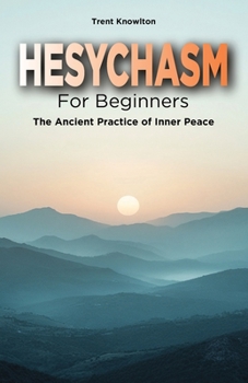 Paperback Hesychasm for Beginners: The Ancient Practice of Inner Peace Book