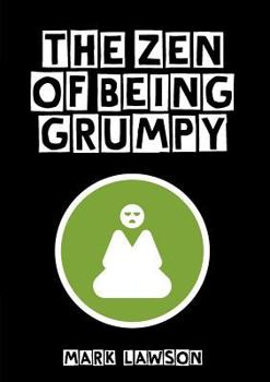 Paperback The Zen of Being Grumpy Book