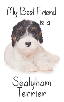My best Friend is a Sealyham Terrier: 8” x 5” Blank lined Journal Notebook 120 College Ruled Pages (Best Friends)