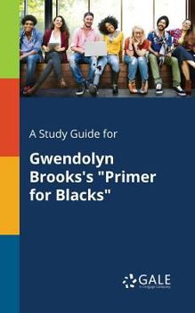 Paperback A Study Guide for Gwendolyn Brooks's "Primer for Blacks" Book