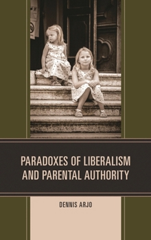 Hardcover Paradoxes of Liberalism and Parental Authority Book