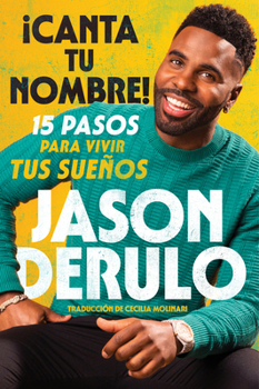 Paperback Sing Your Name Out Loud / Icanta Tu Nombre! (Spanish Edition): 15 Pasos Para Vivir Tus Sueños [Spanish] Book