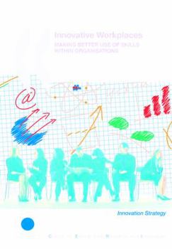 Paperback Innovative Workplaces: Making Better Use of Skills Within Organisations Book
