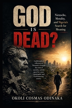 God Is Dead?: Nietzsche, Morality, and Nigeria’s Search for Meaning