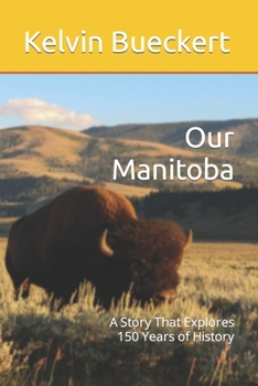 Paperback Our Manitoba: A Story That Explores 150 Years of History Book