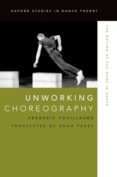 Paperback Unworking Choreography: The Notion of the Work in Dance Book