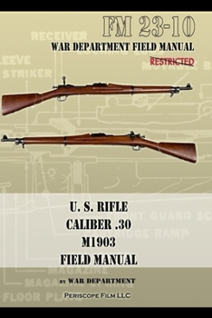 Paperback U.S. Rifle, Caliber .30, M1903 Basic Field Manual: FM 23-10 Book