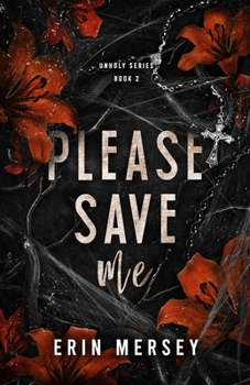 Please Save Me: Unholy Series Book 2 - Book #2 of the Unholy