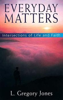 Paperback Everyday Matters: Intersections of Life and Faith Book