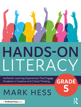 Paperback Hands-On Literacy, Grade 5: Authentic Learning Experiences That Engage Students in Creative and Critical Thinking Book